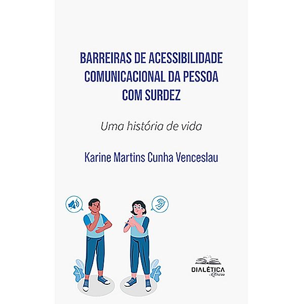Barreiras de Acessibilidade Comunicacional da Pessoa com Surdez, Karine Martins Cunha Venceslau