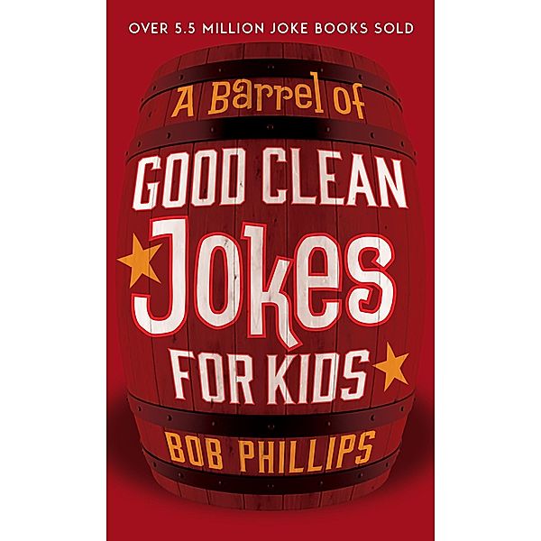 Barrel of Good Clean Jokes for Kids / Harvest House Publishers, Bob Phillips