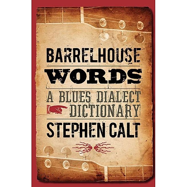 Barrelhouse Words: A Blues Dialect Dictionary, Stephen Calt