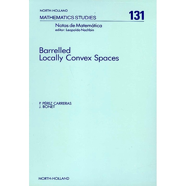 Barrelled Locally Convex Spaces, P. Pérez Carreras, J. Bonet