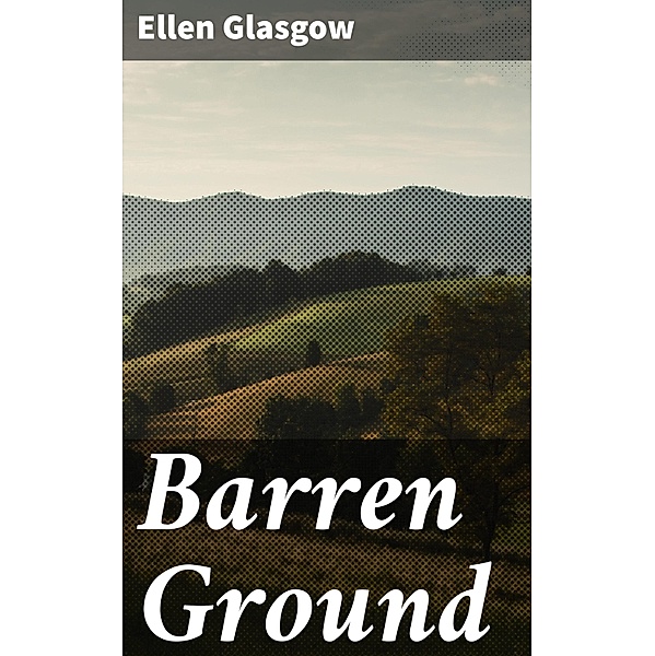 Barren Ground, Ellen Glasgow
