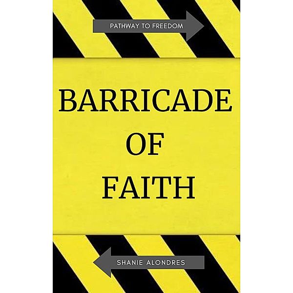 BARRICADE OF FAITH, Shanie Alondres