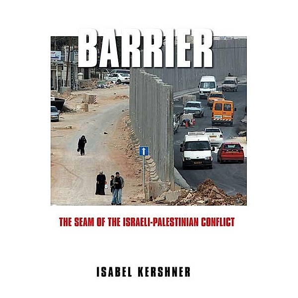 Barrier: The Seam of the Israeli-Palestinian Conflict, Isabel Kershner