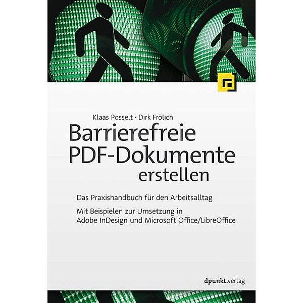 Barrierefreie PDF-Dokumente erstellen, Klaas Posselt, Dirk Frölich