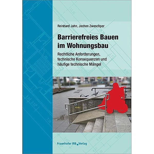 Barrierefreies Bauen im Wohnungsbau., Reinhard Jahn, Jochen Zweschper