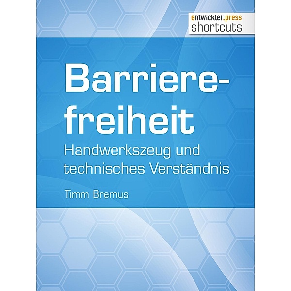 Barrierefreiheit - Handwerkszeug und technisches Verständnis / shortcuts, Timm Bremus