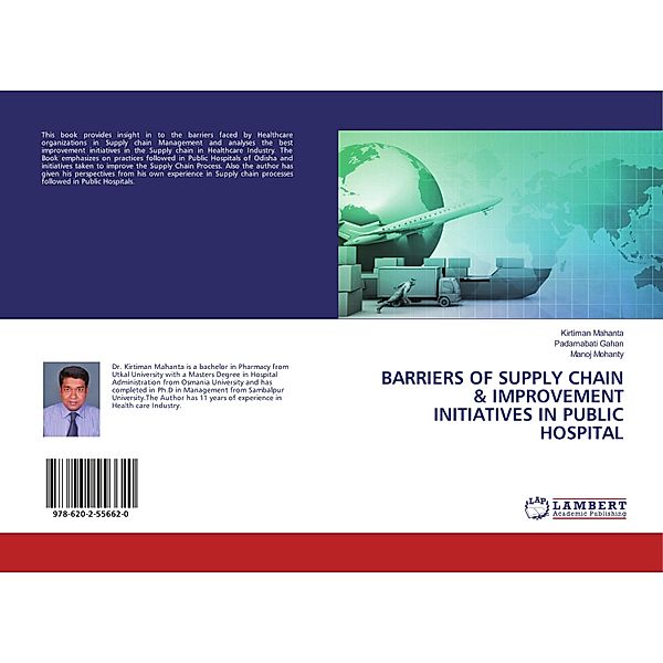 BARRIERS OF SUPPLY CHAIN & IMPROVEMENT INITIATIVES IN PUBLIC HOSPITAL, Kirtiman Mahanta, Padamabati Gahan, Manoj Mohanty