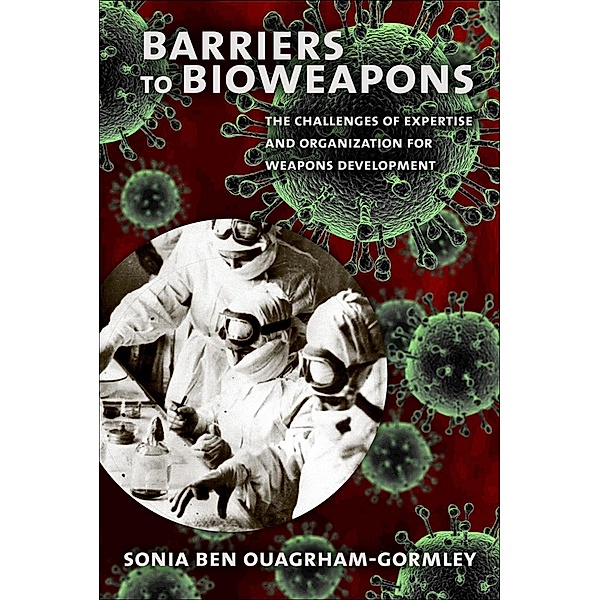 Barriers to Bioweapons / Cornell Studies in Security Affairs, Sonia Ben Ouagrham-Gormley