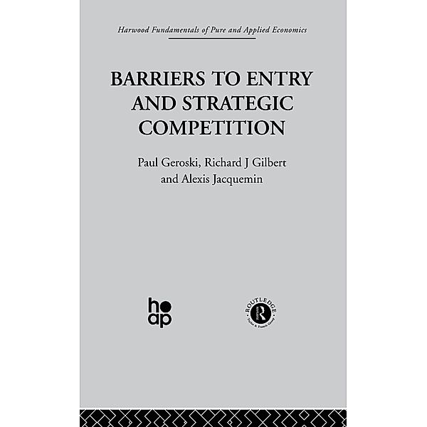 Barriers to Entry and Strategic Competition, P. Gilbert Geroski, A. Jacquemin