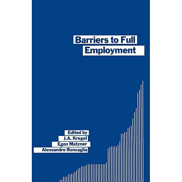 Barriers to Full Employment, J. A. Kregel, Alessandro Roncaglia, Egon Matzner