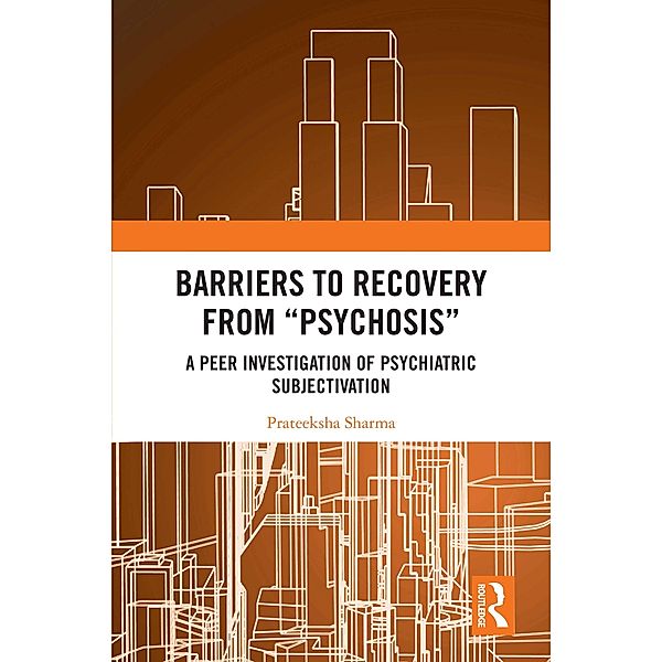 Barriers to Recovery from 'Psychosis', Prateeksha Sharma