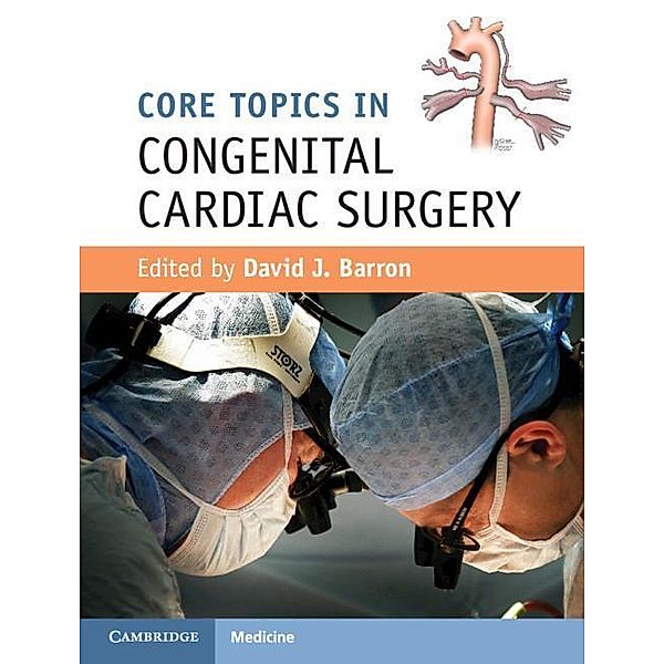 Barron, D: Core Topics in Congenital Cardiac Surgery, David J. Barron