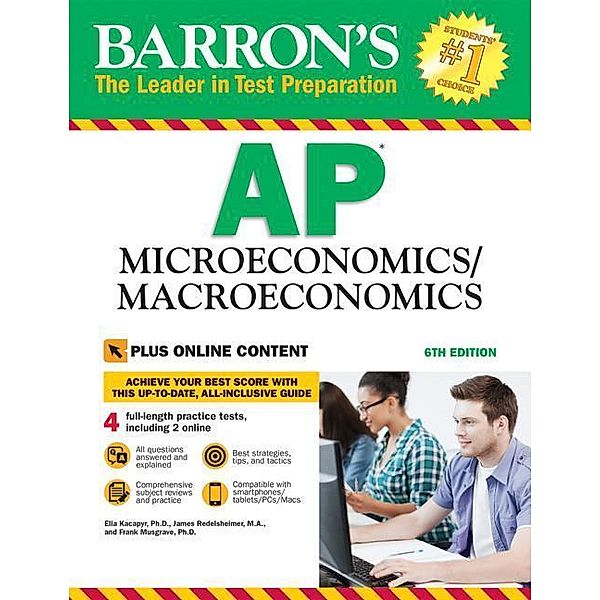 Barron's AP Microeconomics/Macroeconomics, 6th Edition: With Bonus Online Tests, Frank Musgrave Ph. D., Elia Kacapyr Ph. D., James Redelsheimer M. a.