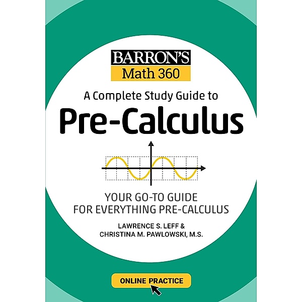 Barron's Math 360: A Complete Study Guide to Pre-Calculus with Online Practice / Barron's Test Prep, Lawrence S. Leff, Christina Pawlowski-Polanish