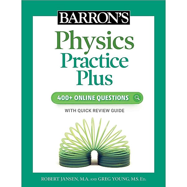 Barron's Physics Practice Plus: 400+ Online Questions and Quick Study Review, Robert Jansen, Greg Young