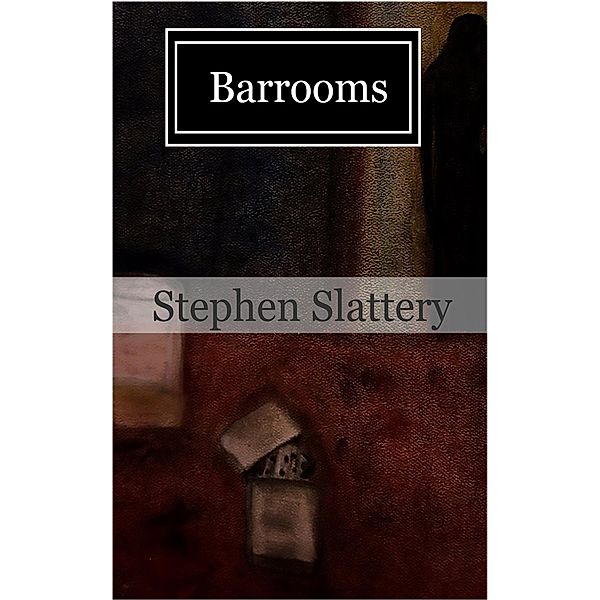 Barrooms, Stephen Slattery