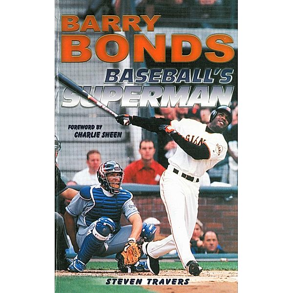 Barry Bonds: Baseball's Superman, Steven Travers