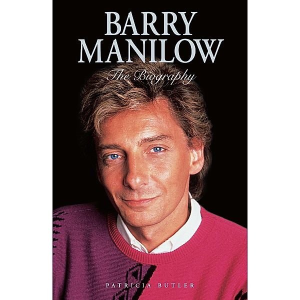 Barry Manilow: The Biography, Patricia Butler