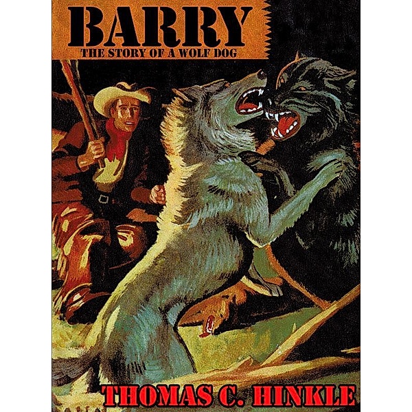 Barry: The Story of a Wolf Dog / Wildside Press, Thomas C. Hinkle