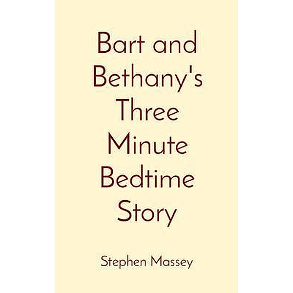 Bart and Bethany's Three Minute Bedtime Story, Stephen Massey