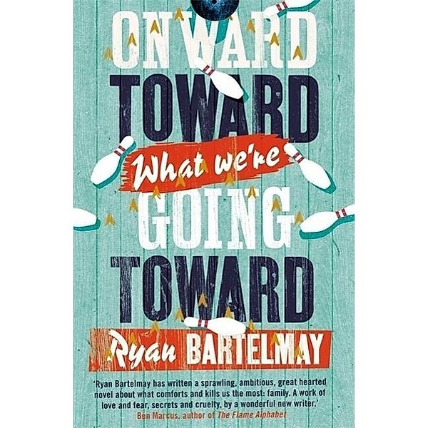 Bartelmay, R: Onward Toward What We're Going Toward, Ryan Bartelmay