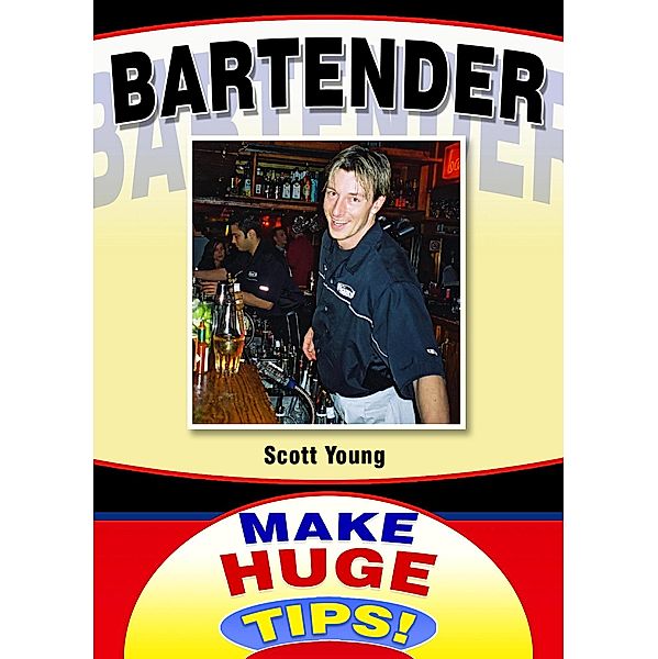 Bartender (How To Become A Professional Bartender & Make Huge Tips!, #2) / How To Become A Professional Bartender & Make Huge Tips!, Scott Young