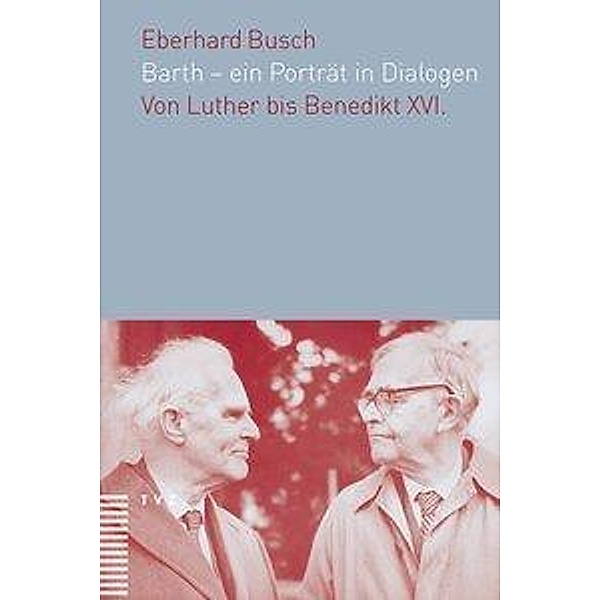 Barth - ein Porträt in Dialogen, Eberhard Busch