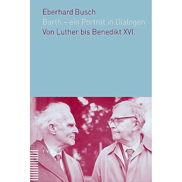 Barth - ein Porträt in Dialogen, Eberhard Busch