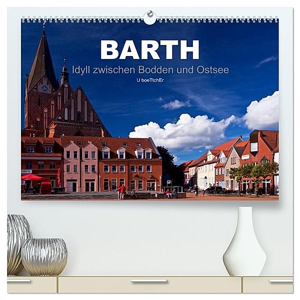 Barth - Idyll zwischen Bodden und Ostsee (hochwertiger Premium Wandkalender 2024 DIN A2 quer), Kunstdruck in Hochglanz, U boeTtchEr