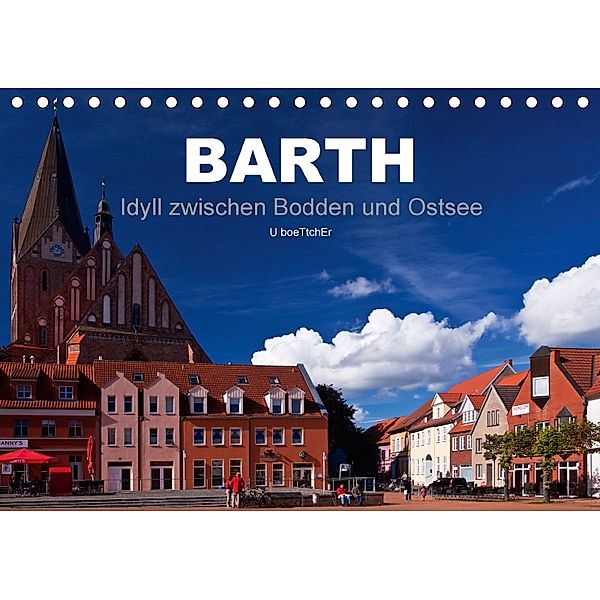 Barth - Idyll zwischen Bodden und Ostsee (Tischkalender 2018 DIN A5 quer), U. Boettcher