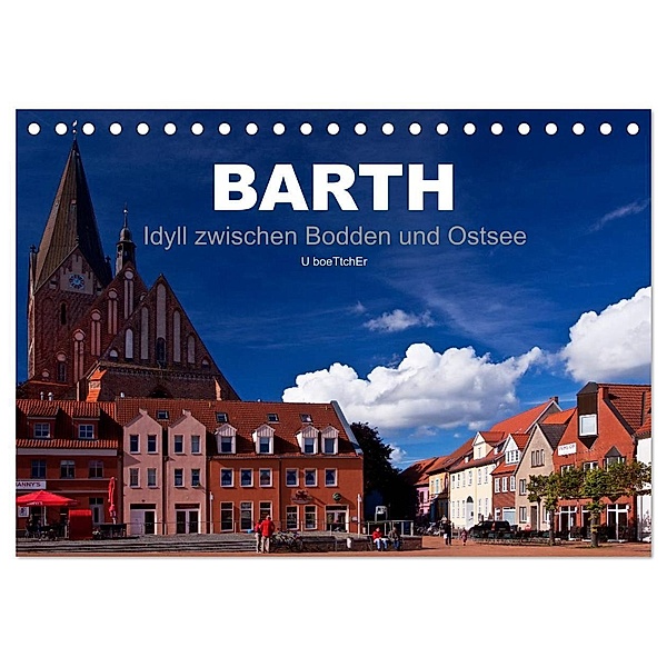 Barth - Idyll zwischen Bodden und Ostsee (Tischkalender 2024 DIN A5 quer), CALVENDO Monatskalender, U boeTtchEr