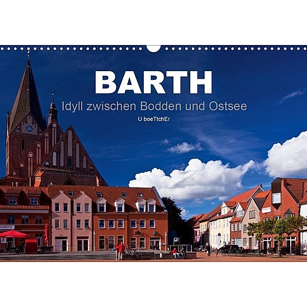 Barth - Idyll zwischen Bodden und Ostsee (Wandkalender 2020 DIN A3 quer), U. Boettcher