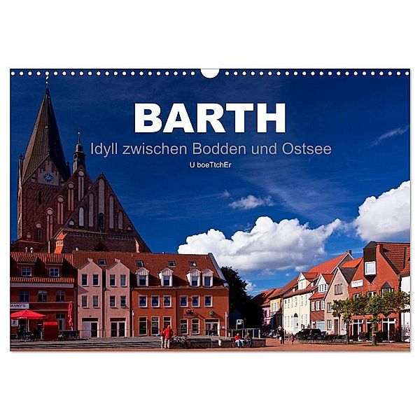Barth - Idyll zwischen Bodden und Ostsee (Wandkalender 2024 DIN A3 quer), CALVENDO Monatskalender, U boeTtchEr