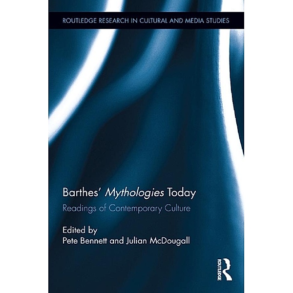 Barthes' Mythologies Today / Routledge Research in Cultural and Media Studies