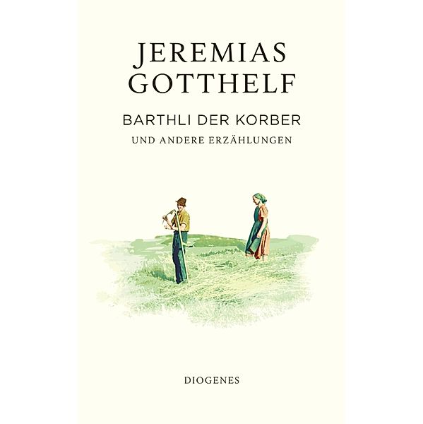 Barthli der Korber / Gotthelf Zürcher Ausgabe, Jeremias Gotthelf, Philipp Theisohn