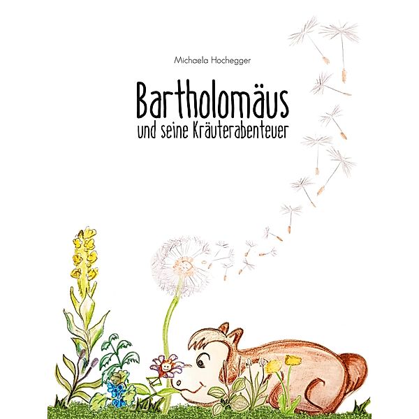Bartholomäus und seine Kräuterabenteuer, Michaela Hochegger