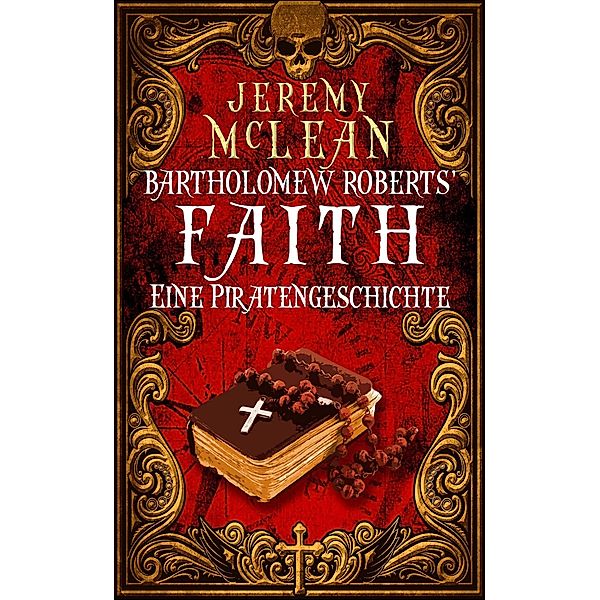 Bartholomew Roberts' Faith (The Pirate Priest, #1) / The Pirate Priest, Jeremy McLean