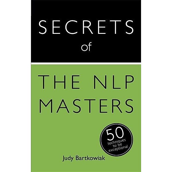 Bartkowiak, J: Secrets of the NLP Masters: 50 Strategies, Judy Bartkowiak