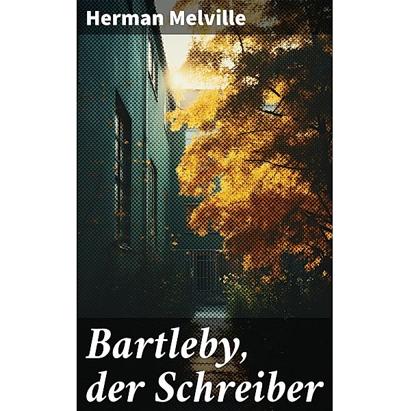 Bartleby, der Schreiber, Herman Melville