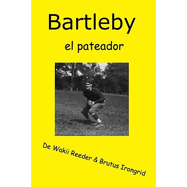 Bartleby, el pateador, Wakii Reeder