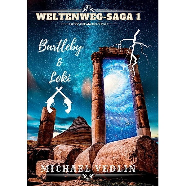 Bartleby & Loki / Weltenweg - Saga Bd.1, Michael Vedlin