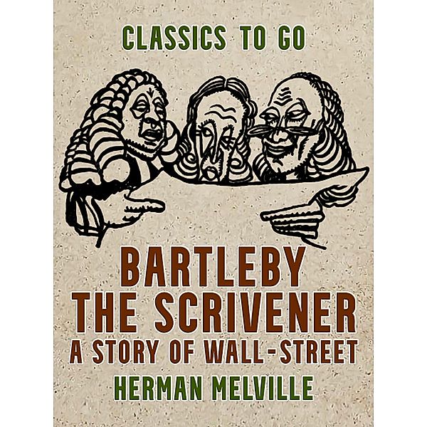 Bartleby, the Scrivener A Story of Wall-Street, Herman Melville