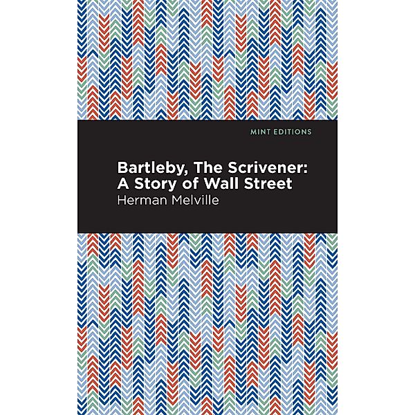 Bartleby, The Scrivener / Mint Editions (Short Story Collections and Anthologies), Herman Melville