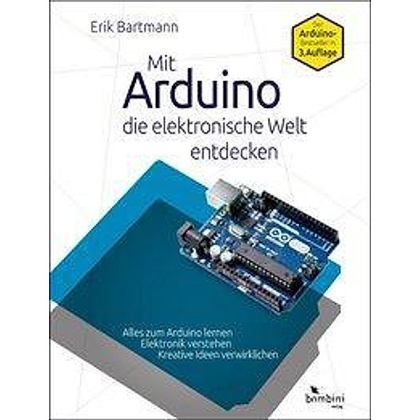 Bartmann, E: Mit Arduino die elektronische Welt entdecken, Erik Bartmann