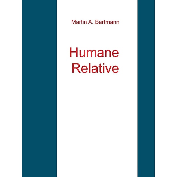 Bartmann, M: Humane Relative, Martin A. Bartmann