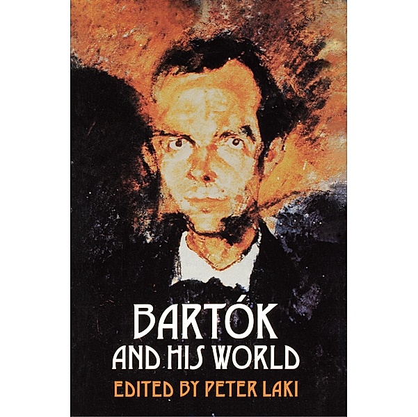 Bartók and His World / The Bard Music Festival Bd.6