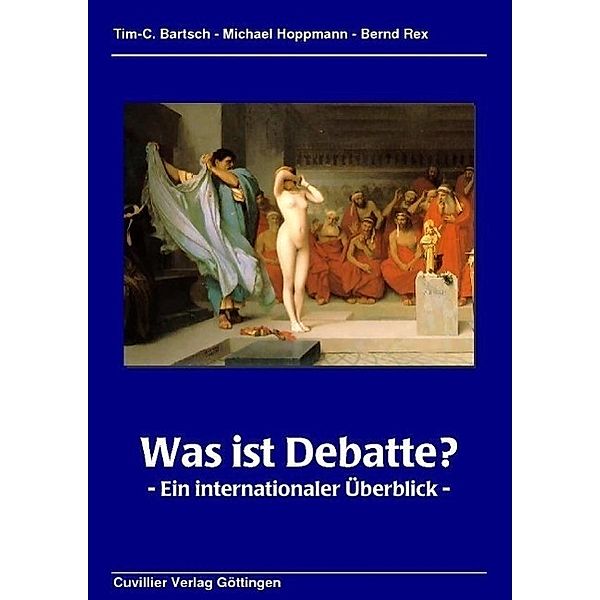 Bartsch, T: Was ist Debatte?, Tim-C. Bartsch, Bernd Rex, Michael Hoppmann