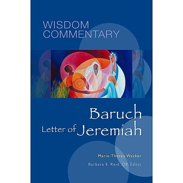 Baruch and the Letter of Jeremiah / Wisdom Commentary Series Bd.31, Marie-Theres Wacker