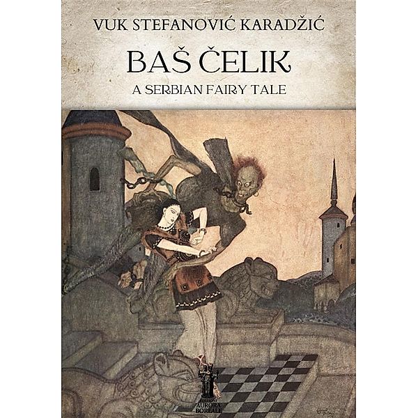 BaS Celik. A Serbian Fairy Tale, Vuk Stefanovic Karadzic