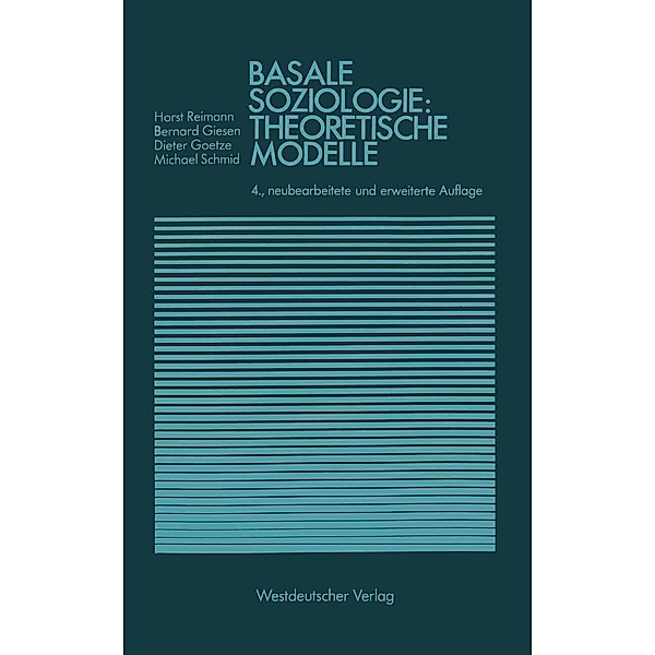 Basale Soziologie: Theoretische Modelle / Studienreihe Gesellschaft, Bernhard Giesen, Dieter Goetze, Michael Schmid